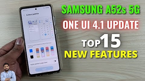 Samsung A52s 5G : One UI 4.1 Update Top 15 New Features