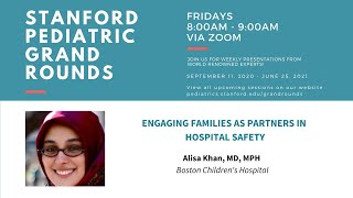 Stanford Pediatric Grand Rounds: Engaging Families as Partners in Hospital Safety
