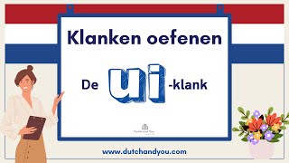 How to pronounce the Dutch 'UI'? - Practice with a Native Speaker