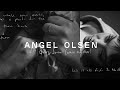 Angel Olsen - It's Every Season (Whole New Mess)