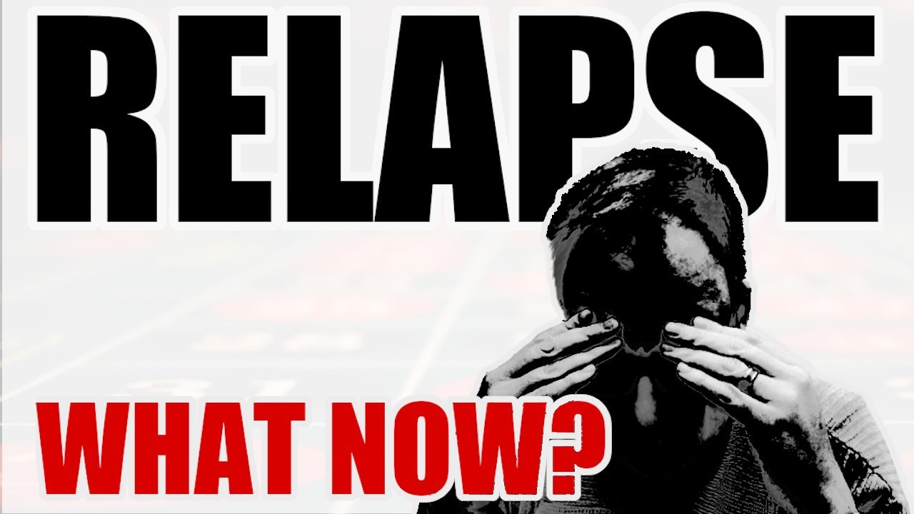 Gambling Relapse What Do I Do NOW? Moving on from a Lapse Stop