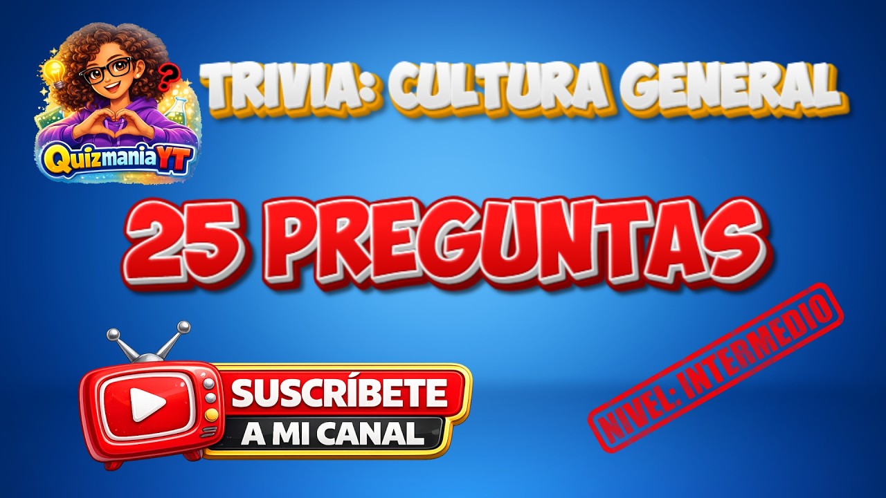 TRIVIA: Cultura General (Nivel Medio) / QUIZMANÍAYT 🎯