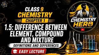(5): 1.5: Difference Between Element, Compound and Mixture | 9th Class Chemistry
