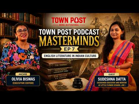 Why Literature Still Matters in the Age of AI | Sudeshna Datta | Town Post Masterminds Podcast EP 07