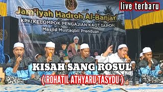 KISAH SANG ROSUL ( rohatil athyaru tasydu ) || HADROH AL BANJARI KPK PRENDUAN - live terbaru