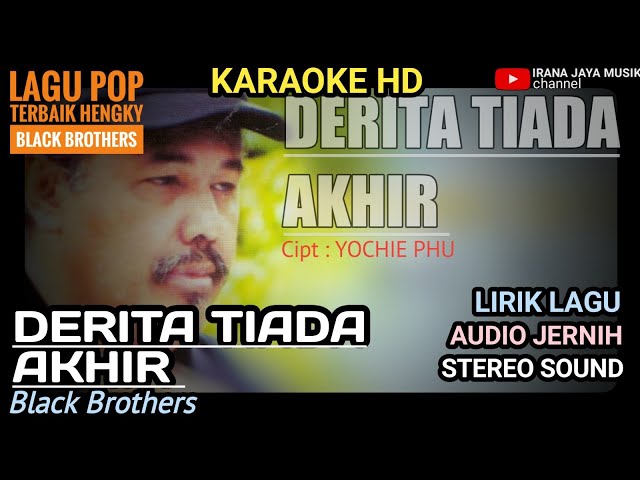Karaoke DERITA TIADA AKHIR HENGKY BLACK BROTHERS, KARAOKE LIRIK HD LAGU TANPA VOCAL, IRANA JAYA class=
