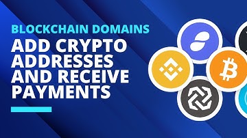 Blockchain Domains: Add Cryptocurrency Addresses and Receive Payments