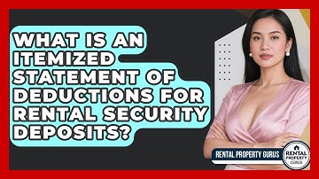 What Is An Itemized Statement Of Deductions For Rental Security Deposits? - Rental Property Gurus