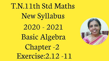 T.N. 11th  maths  Exercise:2.12  Sum - 11 | Basic Algebra | Chapter -2.