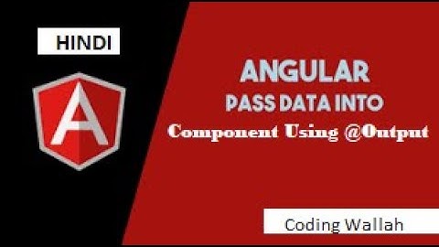 @Output decorator angular in Hindi | components communication  in angular Hindi | @Coding Wallah