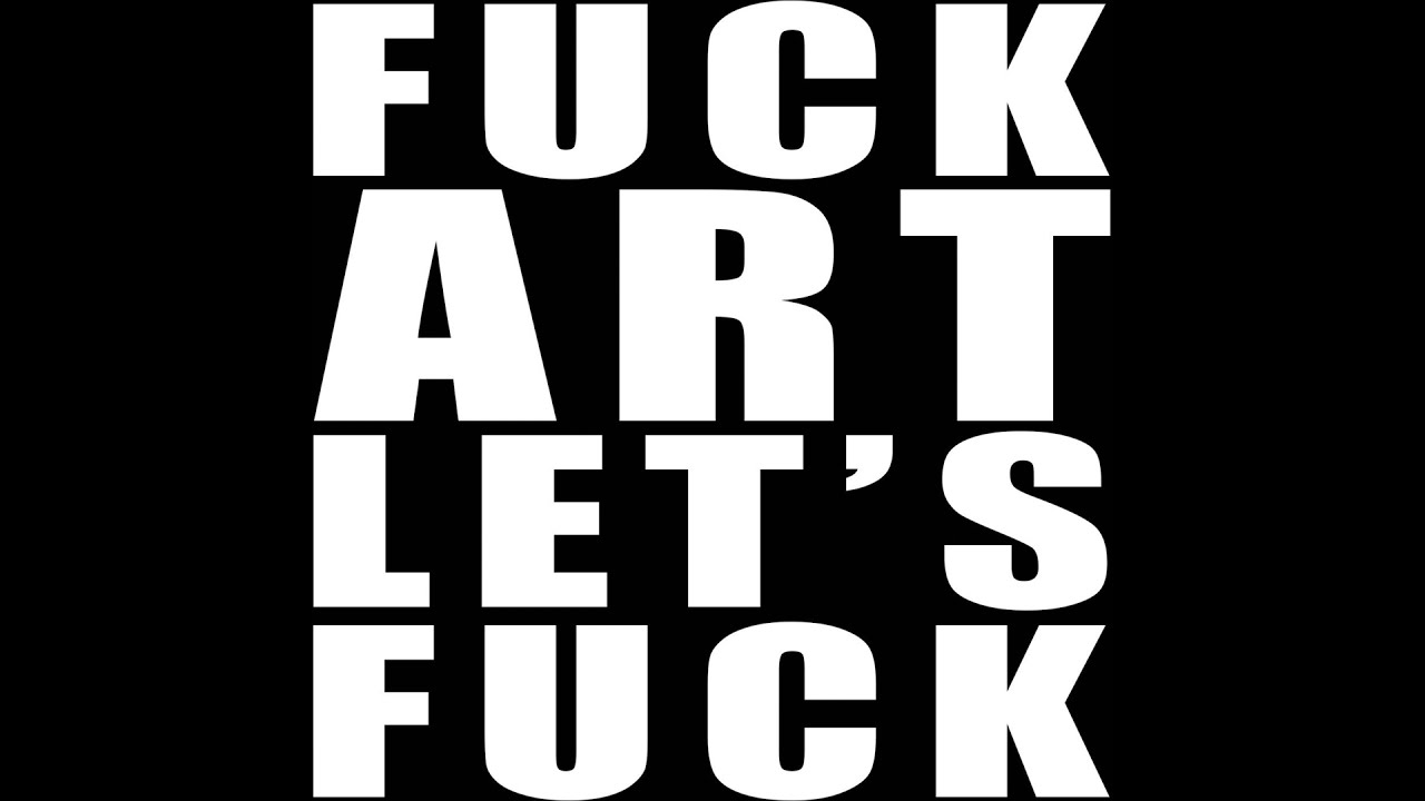 Fuck Art Let's Fuck (feat. Vince Voltage)