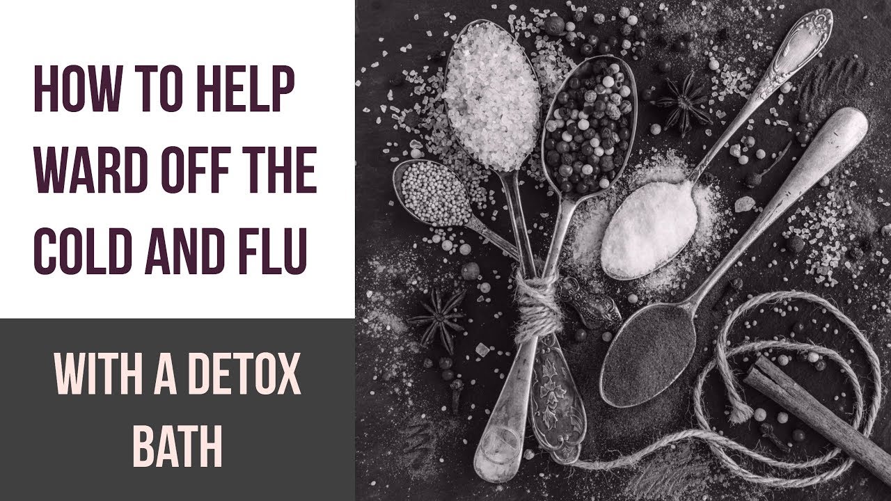 How To Help Ward Off The Cold and Flu With A Detox Bath YouTube