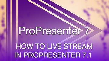 How to Livestream in ProPresenter 7.1