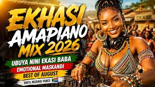 Ekhasi Amapiano Mix 2026 | Ubuya Nini Ekhaya Baba | Emotional Maskandi Amapiano Best Of August