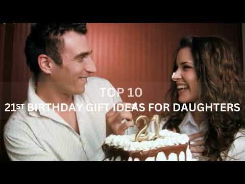 Gift Ideas for Daughter's 21st Birthday