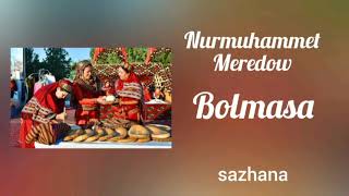 #sazhana#KöneGüzer#NuryMeret Nurmuhammet Meredow Bolmasa Resimi