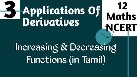 CBSE 12 Maths: Applications Of Derivatives| Increasing And Decreasing Functions (in Tamil)