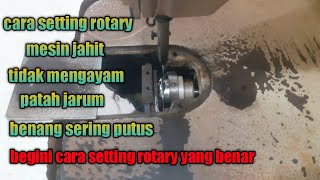 Cara menyetel rotary mesin jahit atau cara setting rotary mesin jahit