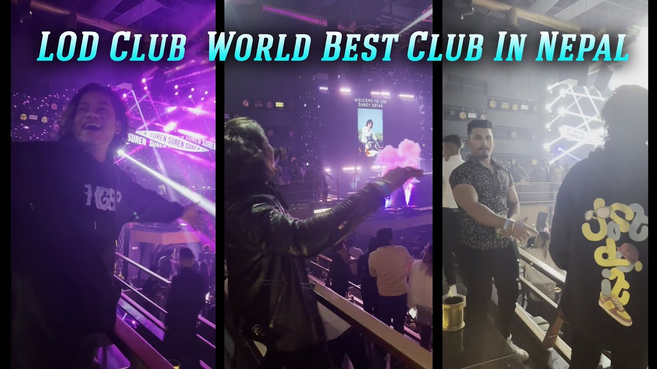 LOD Club Lord Of The Drinks l World Best Club In Nepal l Suboy RN YouTube