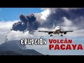 ERUPCION VOLCAN PACAYA / Aeropuerto La Aurora Guatemala