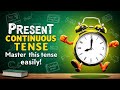 Present Continuous Tense Explained | Easy English Grammar &amp; Spoken English Practice!