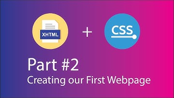 XHTML and CSS Tutorial – 2 – Creating our First Webpage