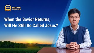 Sermon Series: Seeking True Faith | When the Savior Returns, Will He Still Be Called Jesus?