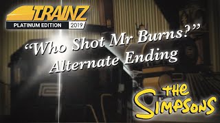 [Trainz 2019] Who Shot Mr Burns? Alternate Ending - Simpsons Remake