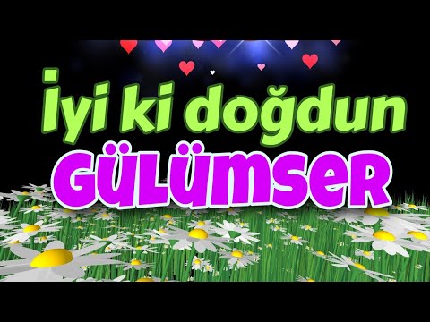 İyi ki doğdun Gülümser iyi ki varsın, doğum günün kutlu olsun. İsme özel doğum günü şarkısı