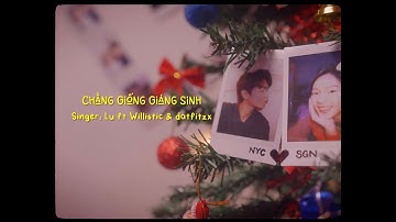 Chẳng Giống Giáng Sinh - Lu ft. Willistic & datfitzx (FANMADE MV)