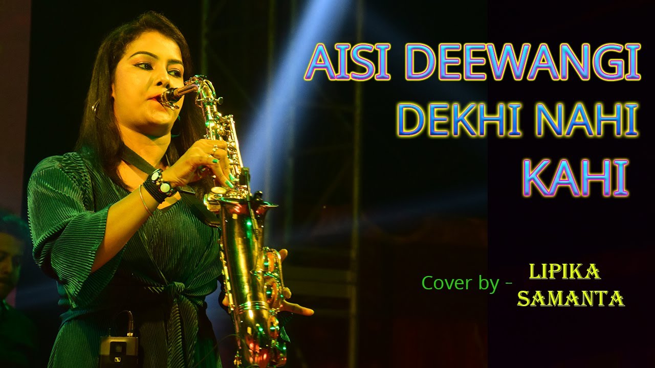 Aisi Deewangi Dekhi Nhi Kahi  Saxophone Playing  Cover by   Lipika Samanta