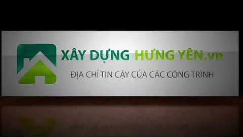 Intro công ty xây dựng Hưng Yên| Xây Dựng Hưng Yên | www.xaydunghungyen.vn