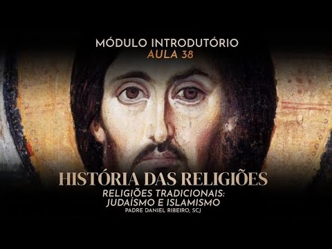 AULA 38 - CURSO BÁSICO DE TEOLOGIA PARA LEIGOS - Módulo Introdutório (Judaísmo e Islamismo) 