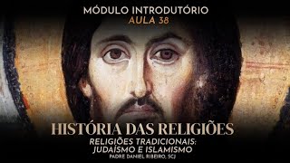 AULA 38 - CURSO BÁSICO DE TEOLOGIA PARA LEIGOS - Módulo Introdutório (Judaísmo e Islamismo) 