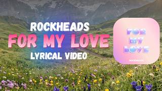 For My Love  (Lyrics) - Rockheads | Pratyek's Serenade