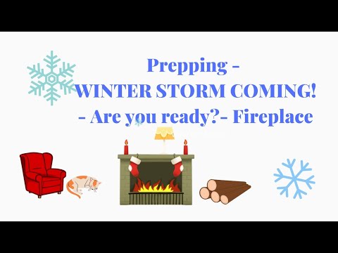 Prepping - WINTER STORM COMING - Are you ready? - Fireplaces - YouTube
