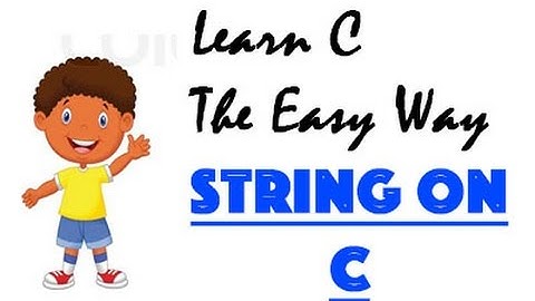 Tutorial 8 - String on C || Learn C programming The Easy Way