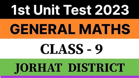 Class 9 1st Unit Test Question Paper 2023 | General Maths | Jorhat District