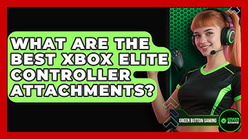 What Are The Best Xbox Elite Controller Attachments? - Green Button Gaming