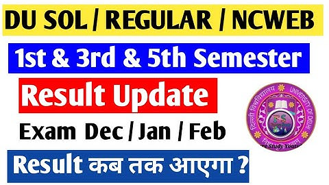 DU SOL NCWEB 1st Sem  & 3rd & 5th Semester Result कब आयेंगे ? Exam 2023 - 2024 Update