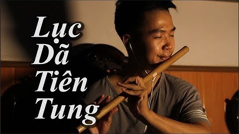 Bản nhạc sáo buồn nhất | Lục Dã Tiên Tung | Cover Sáo Trúc Bros