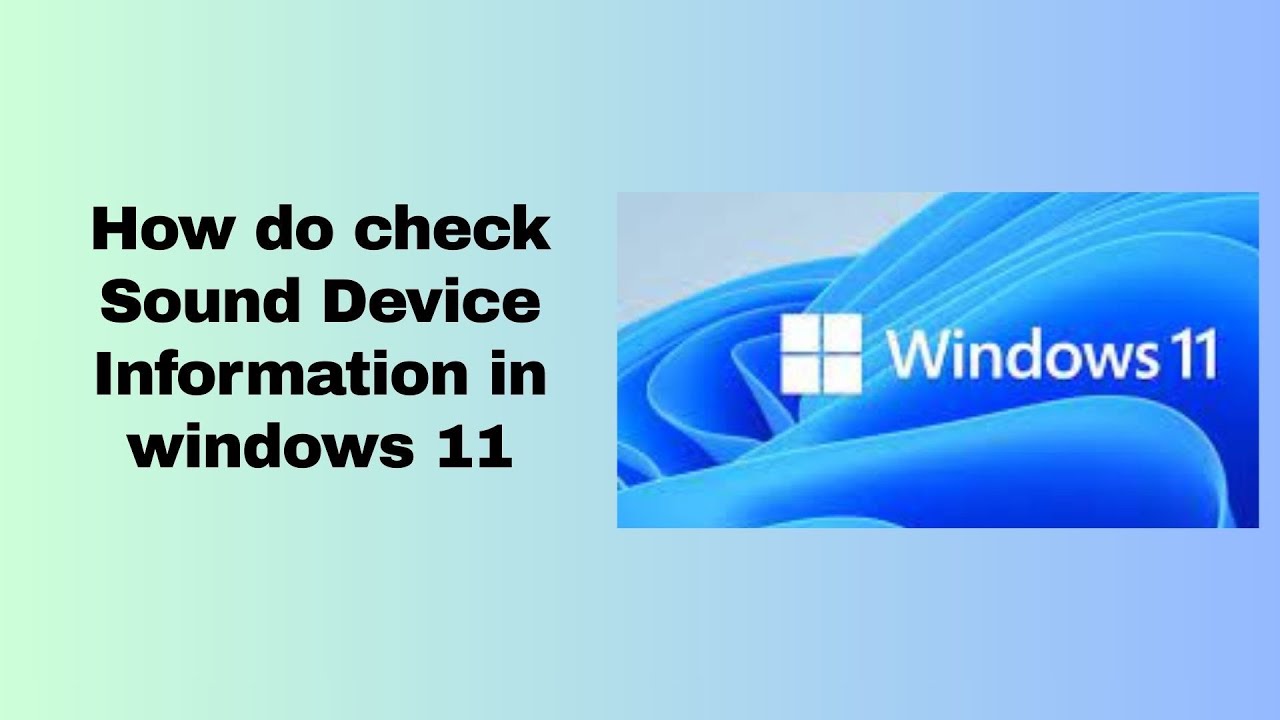 How do check Sound Device Information in windows 11