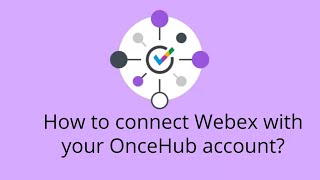 How to connect Webex with OnceHub?