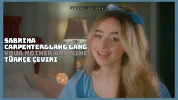 Sabrina Carpenter & Lang Lang - Your Mother and Mine (Türkçe Çeviri)