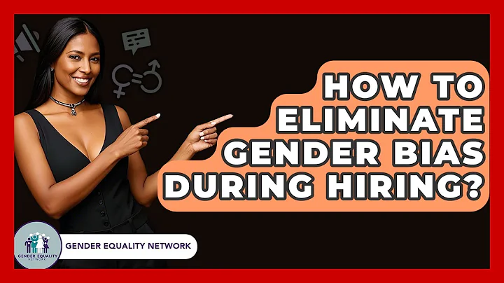 How To Eliminate Gender Bias During Hiring? - Gender Equality Network