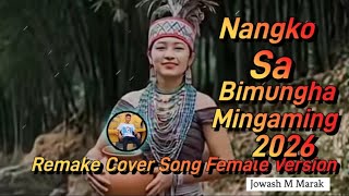 Nangko sa Bimungha Mingaming Remake cover song Female Version 2026 Jowash M Marak 