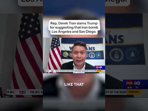Rep. Derek Tran slams Trump for suggesting that Iran bomb LA and San Diego.