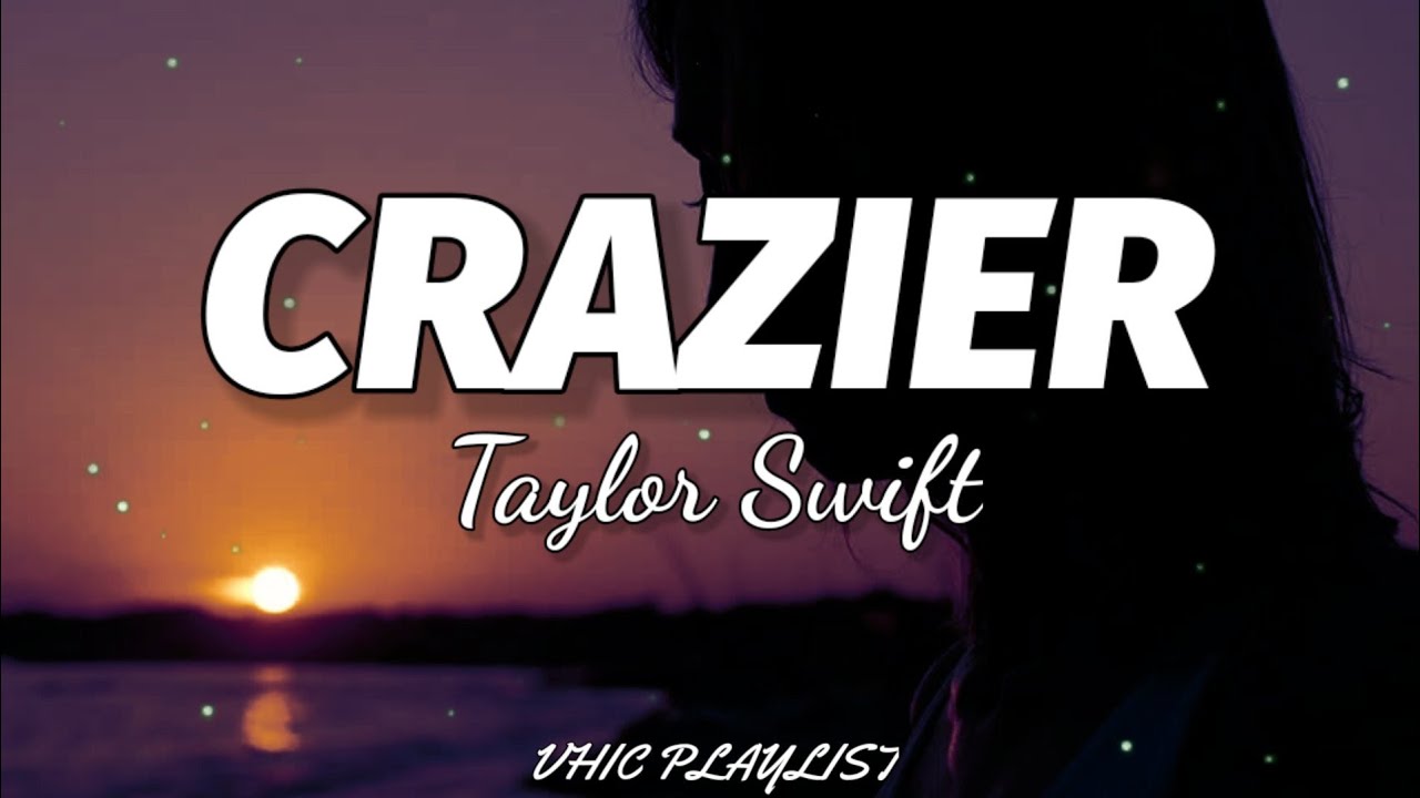 Taylor Swift Crazier (Lyrics)🎶 YouTube