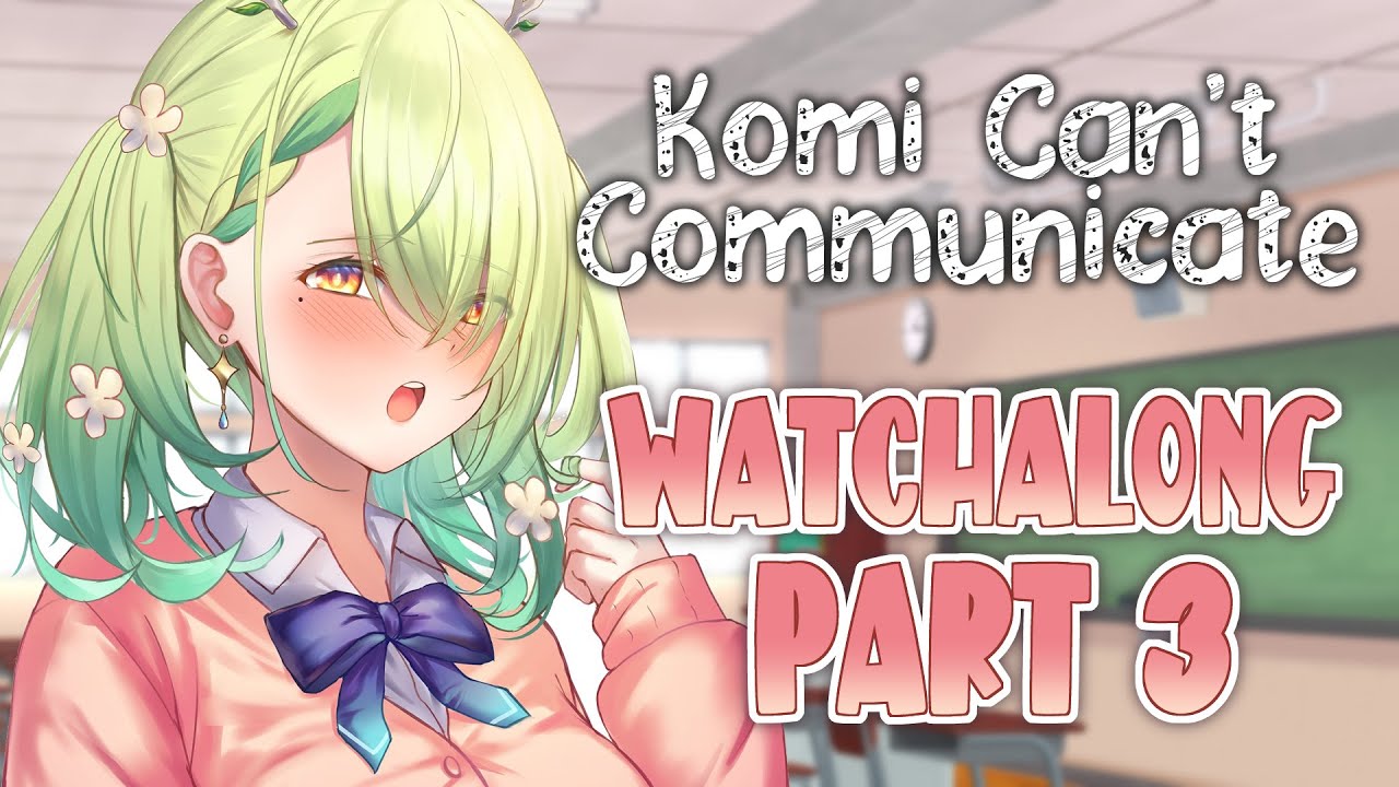 【Watchalong】 Komi Can't Communicate #holoCouncil