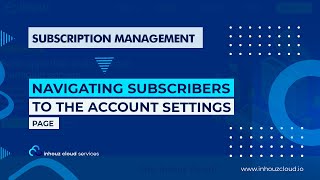 Navigating Subscribers to the Account Settings Page| Inhouz Cloud Tutorial (Subscription Management)